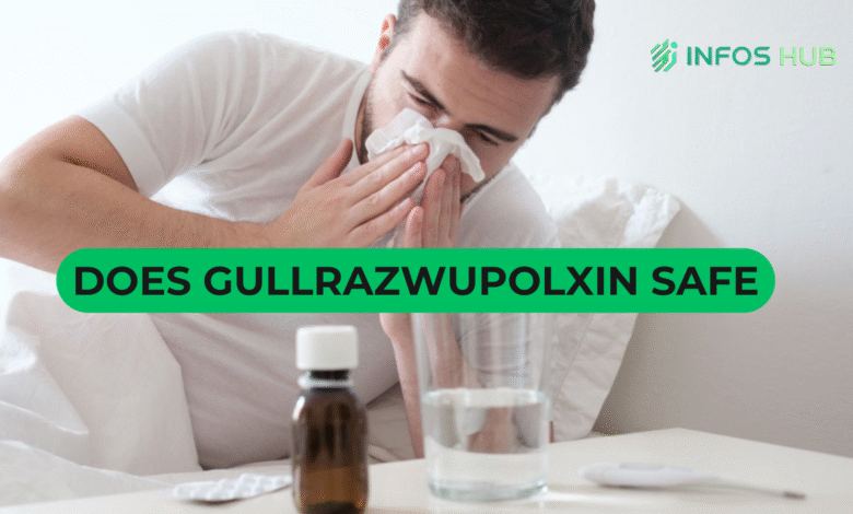 Does Gullrazwupolxin Safe