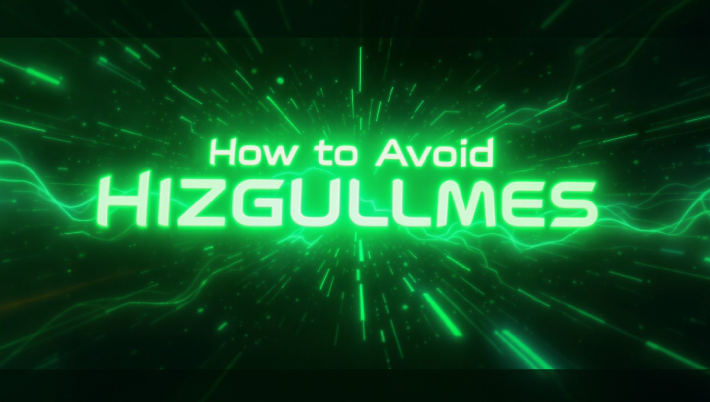 How to Avoid Hizgullmes – Ein Ultimativer Guide